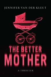 The better mother : a thriller