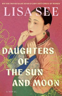 Daughters of the sun and moon : a novel by See, Lisa (Book)
